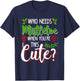Christmas Holiday Kisses I'm Too Cute to Need Mistletoe Fun T-Shirt - T-Shirt | Navy