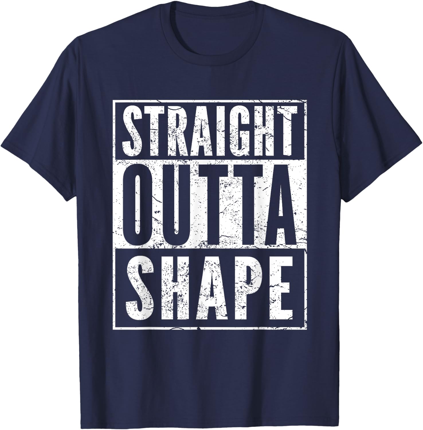 Straight Outta Shape Humor Fitness Funny Pun Workout T-Shirt - T-Shirt | Navy