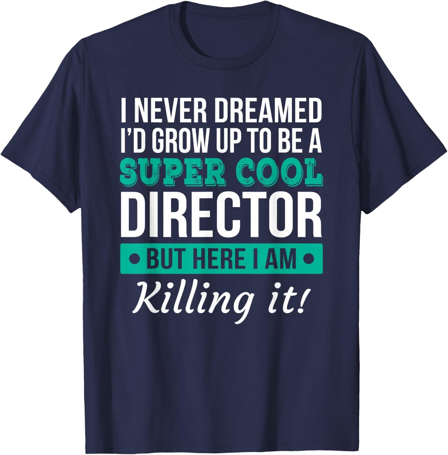 Funny Director Gift T-Shirt - T-Shirt | Navy