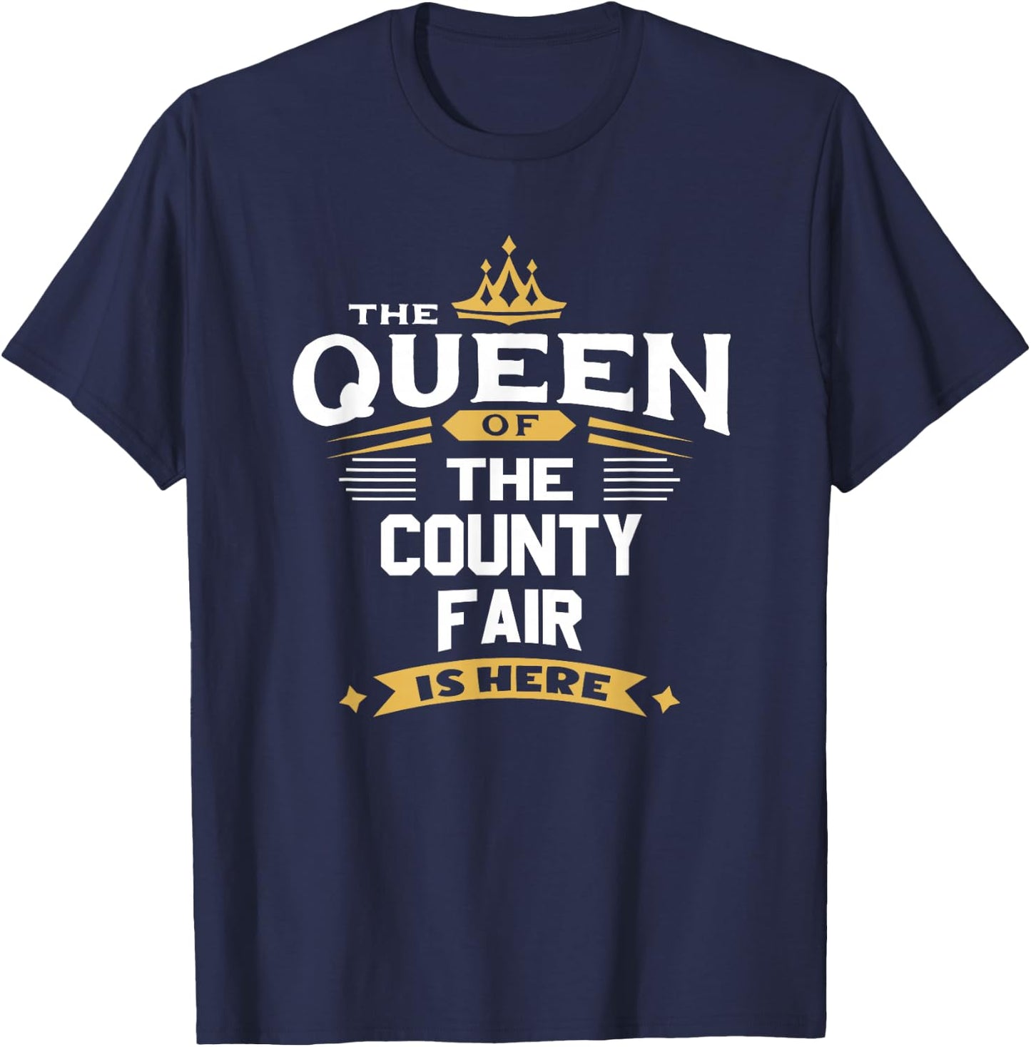 The Queen Of The County Fair Is Here T-Shirt - T-Shirt | Navy
