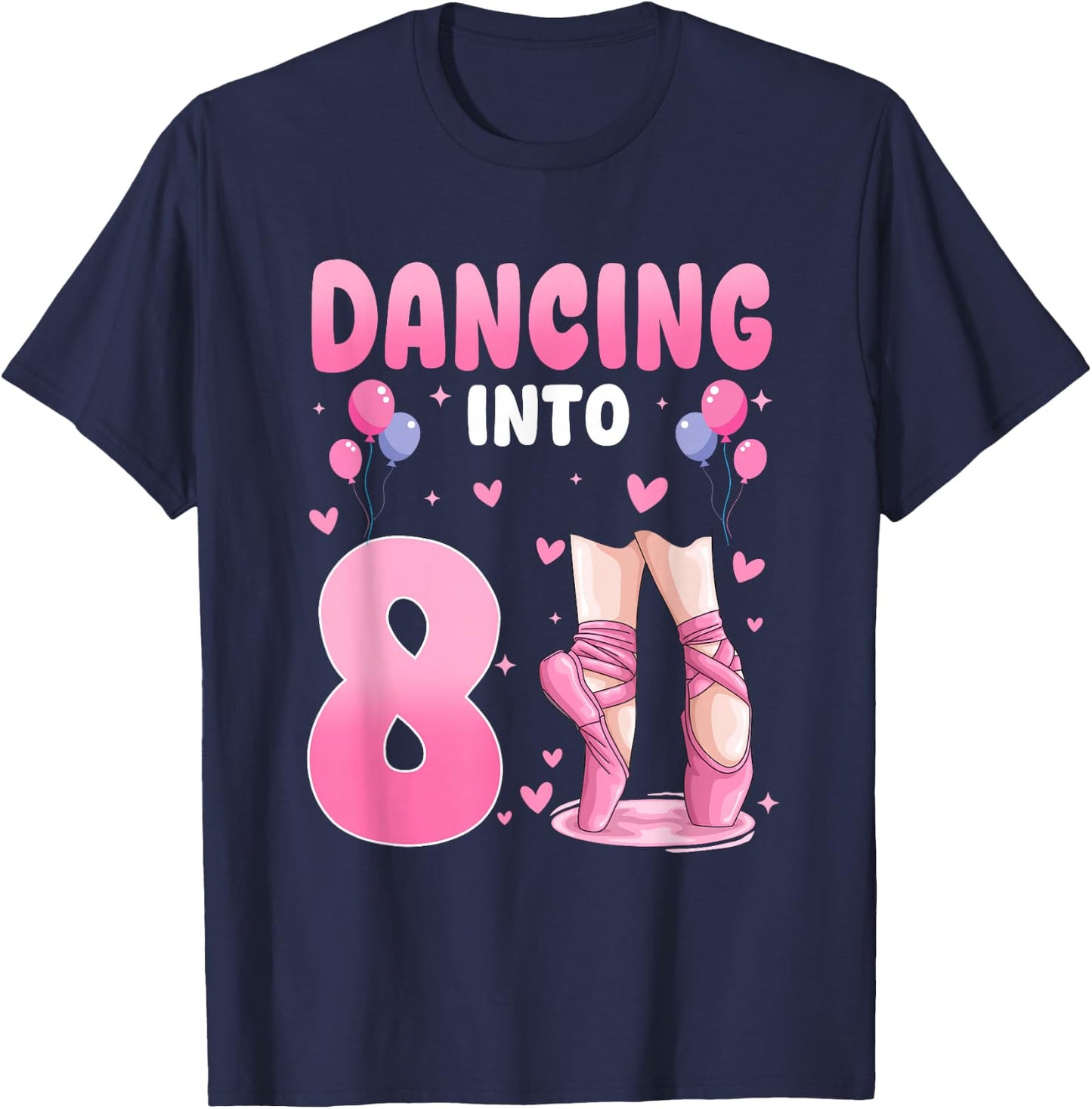 Dancing Into 8th Birthday Ballet Dance 8 Year Old Ballerina T-Shirt - T-Shirt | Navy