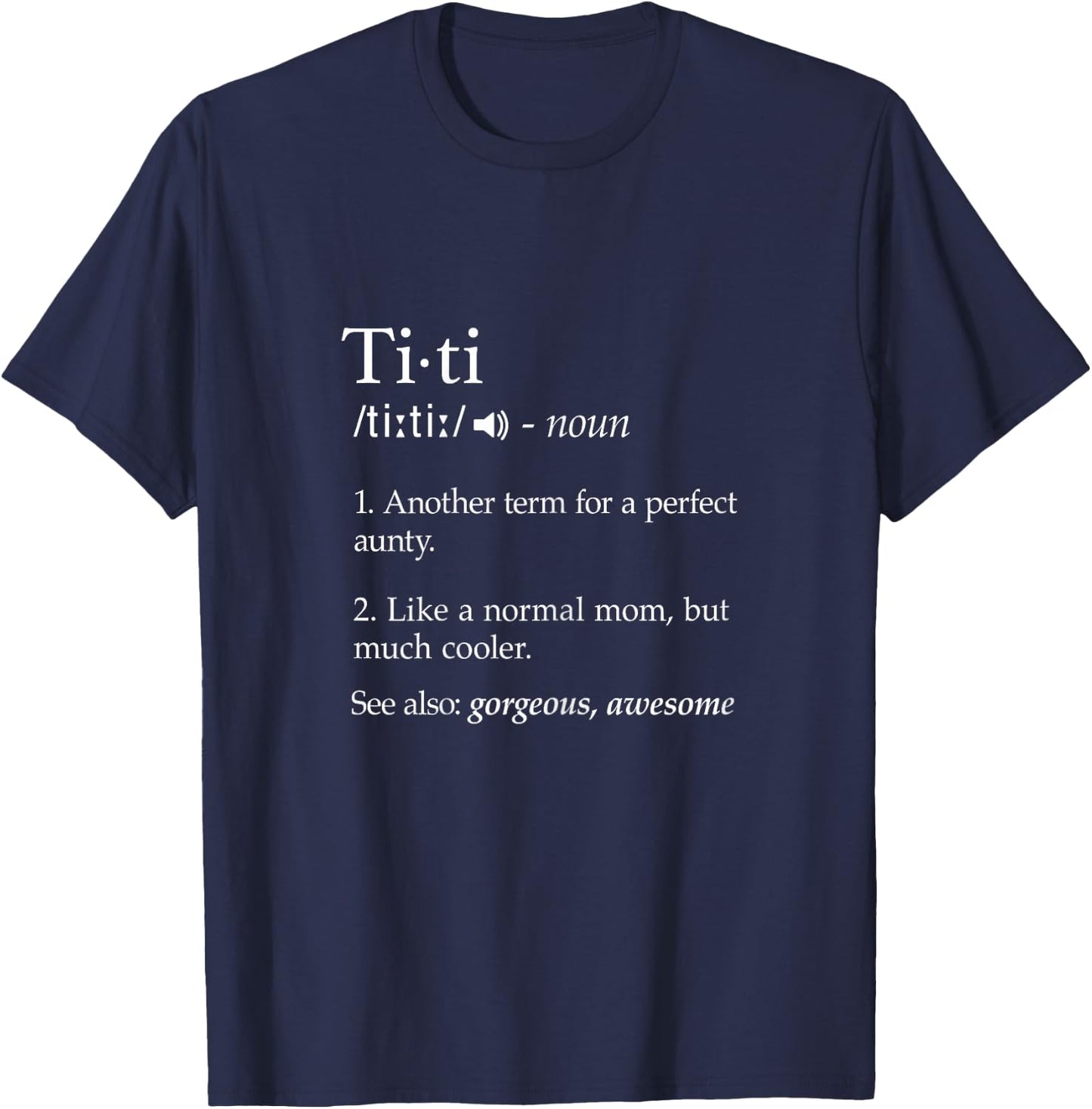 Titi Definition Shirt Best Aunt Ever Gifts Auntie T-Shirt - T-Shirt | Navy