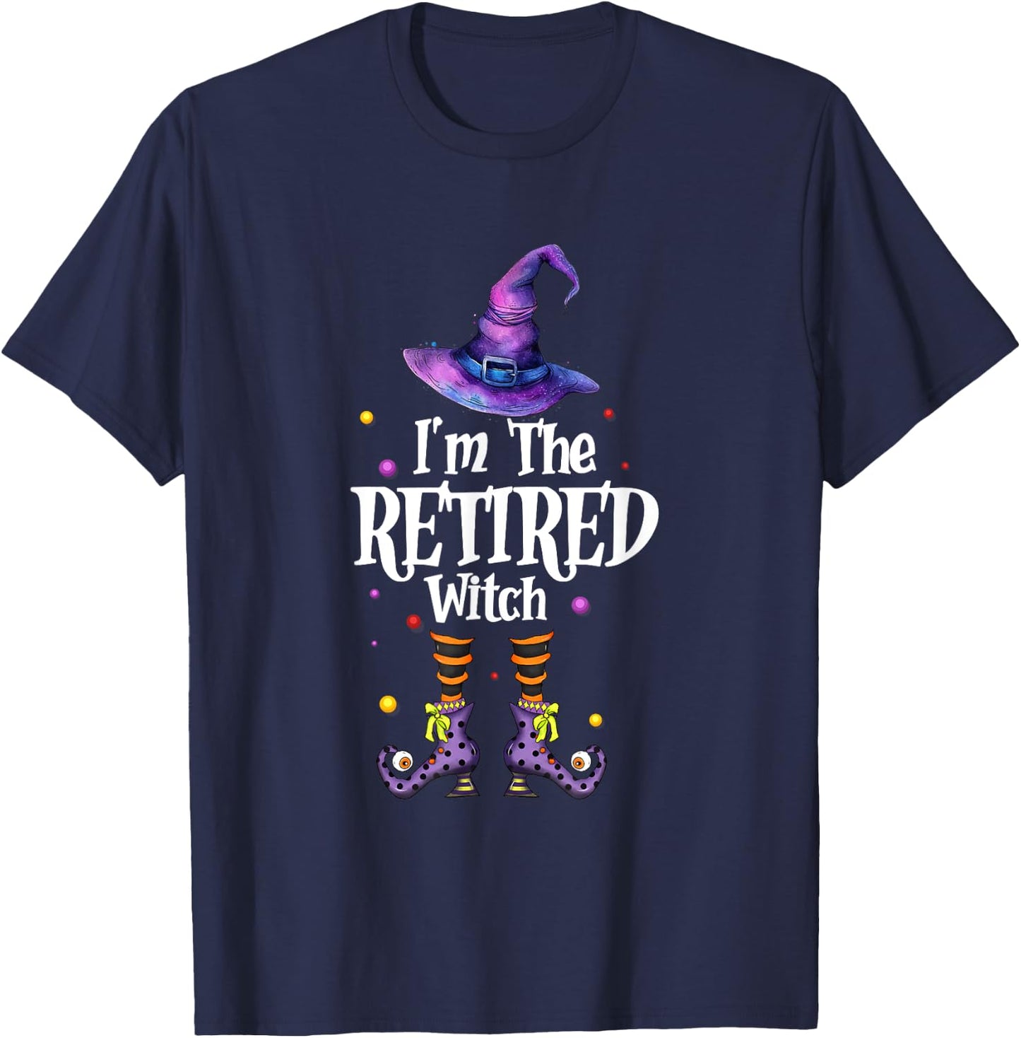 I'm The Retired Witch Spooky Scary Halloween Retiree Women T-Shirt - T-Shirt | Navy
