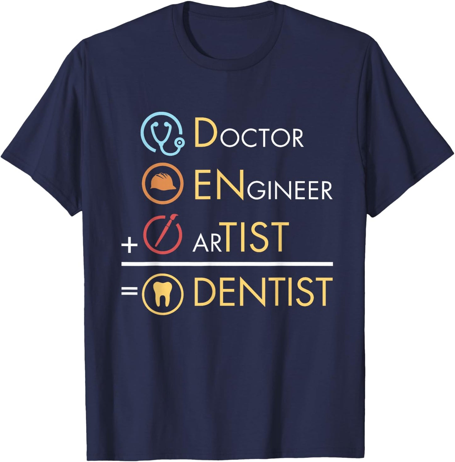 Doctor Engineer Artist = Dentist Funny Dental T-Shirt - T-Shirt | Navy