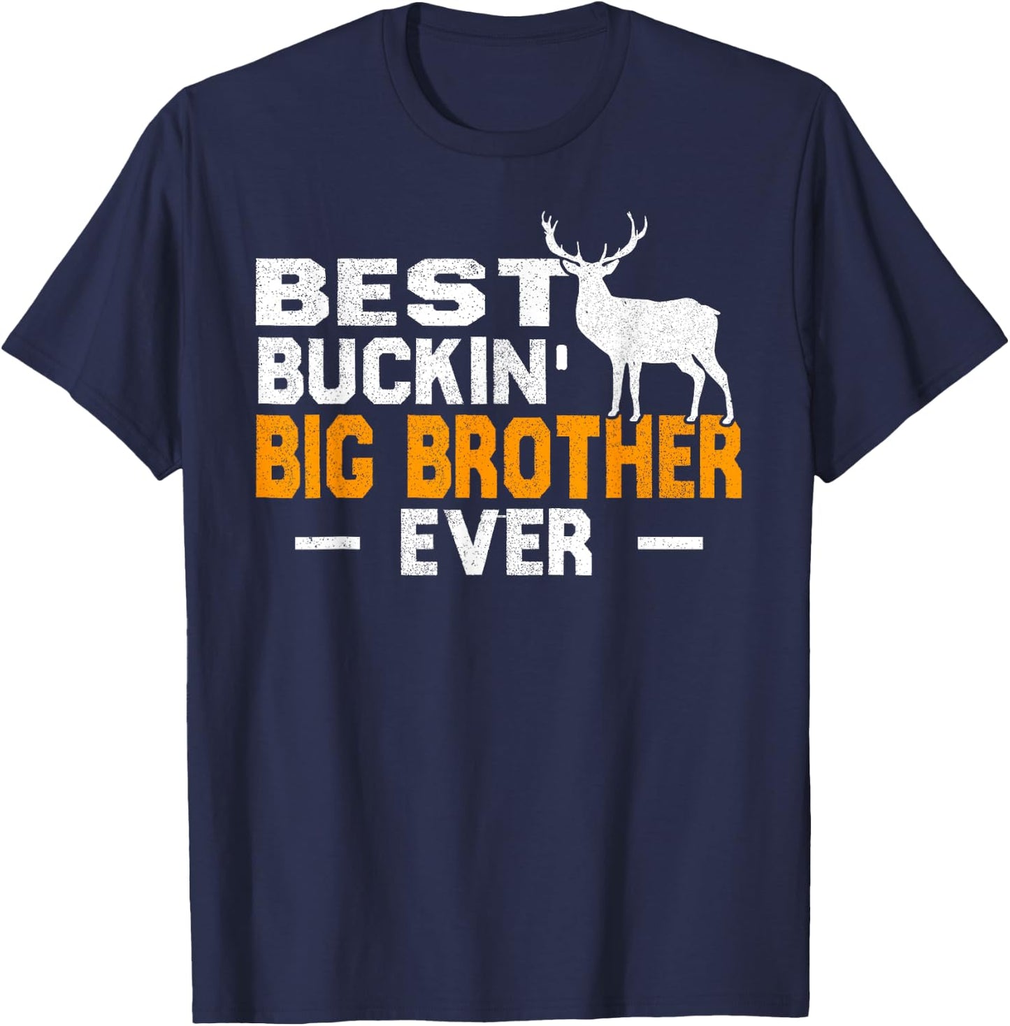 Best Buckin' Big Brother Ever Shirt Deer Hunting Fathers Day T-Shirt - T-Shirt | Navy