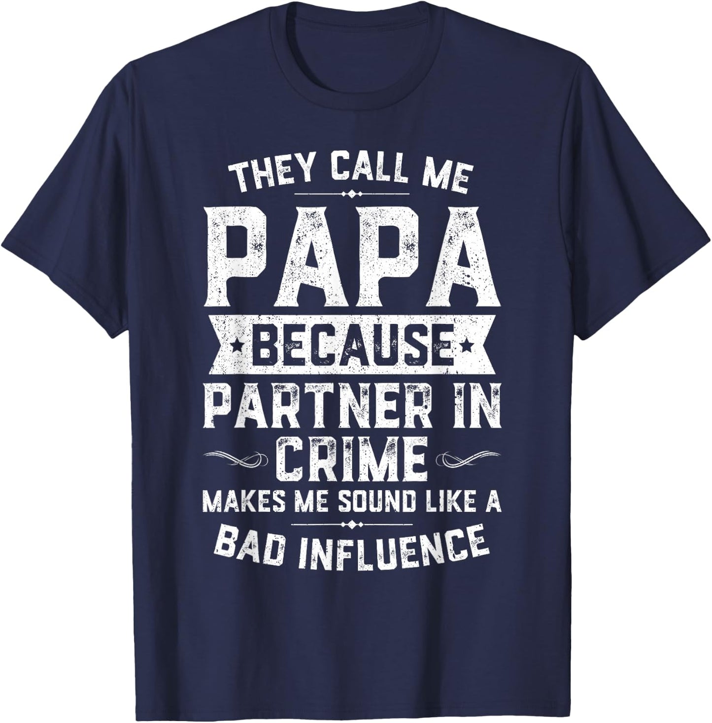 They Call Me Papa Because Partner In Crime Shirt Fathers Day T-Shirt - T-Shirt | Navy