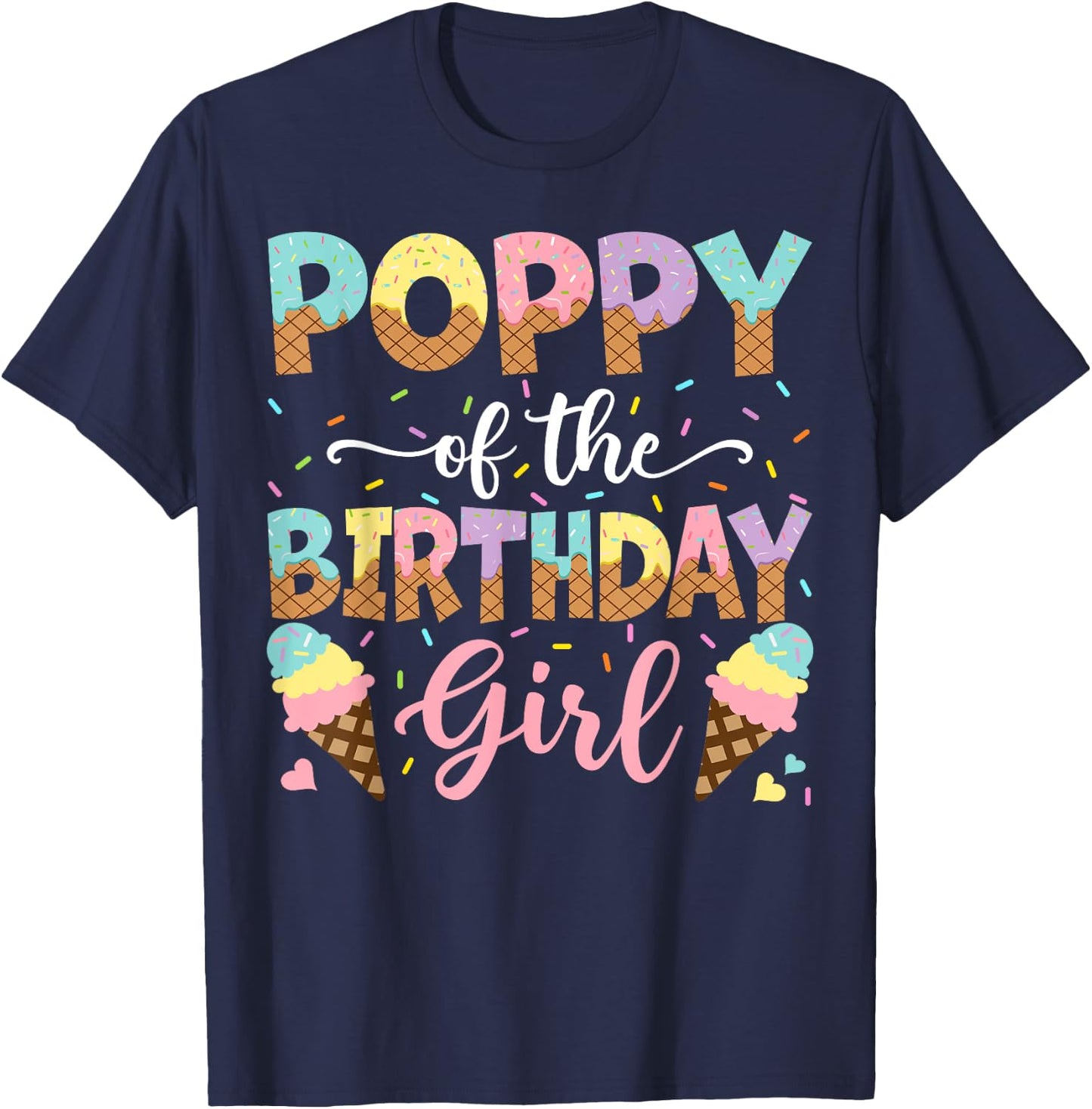 Poppy Of The Birthday Girl Ice Cream Lover Party T-Shirt - T-Shirt | Navy