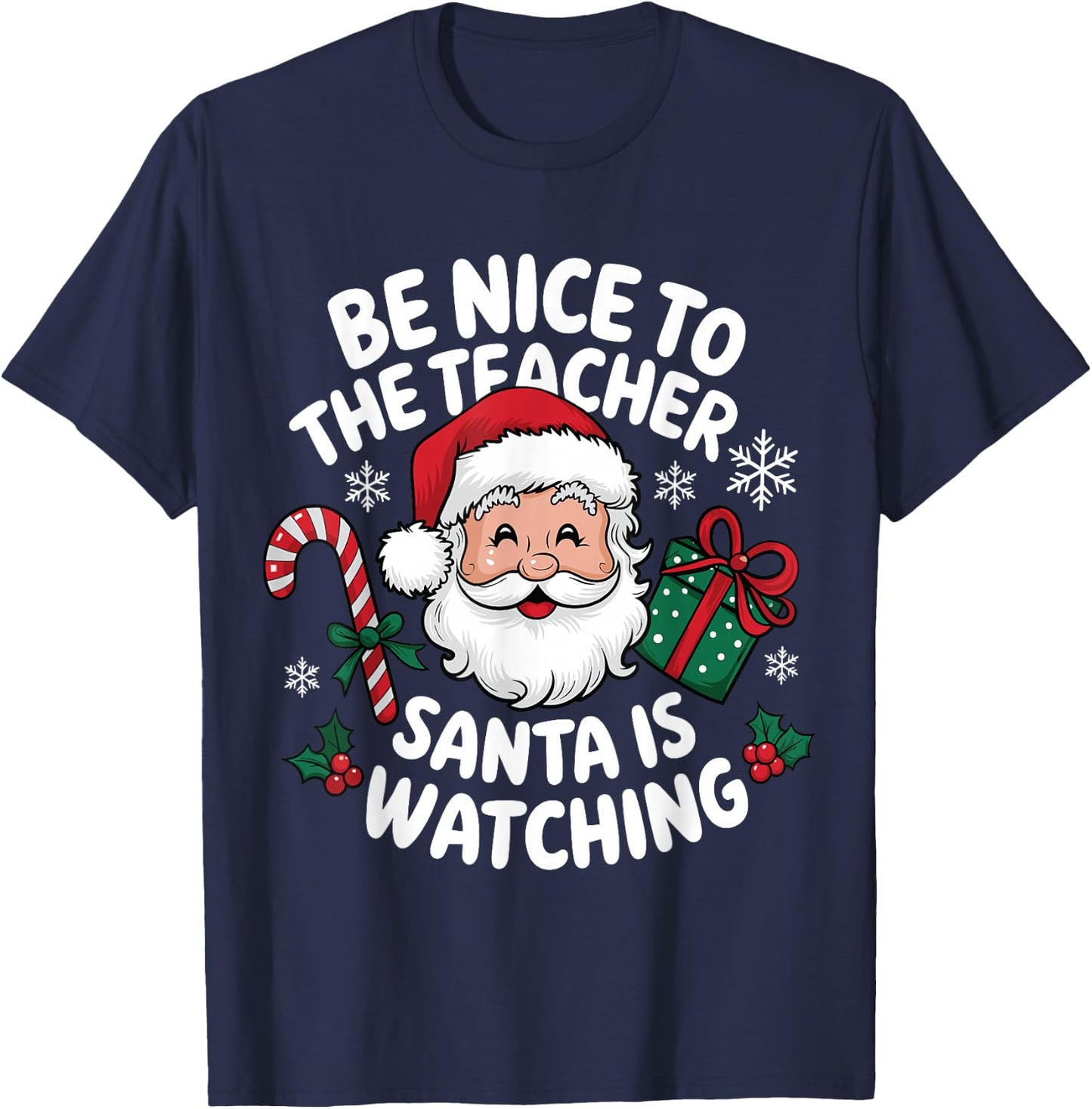 Be Nice To The Teacher Santa Is Watching Christmas Teacher T-Shirt - T-Shirt | Navy