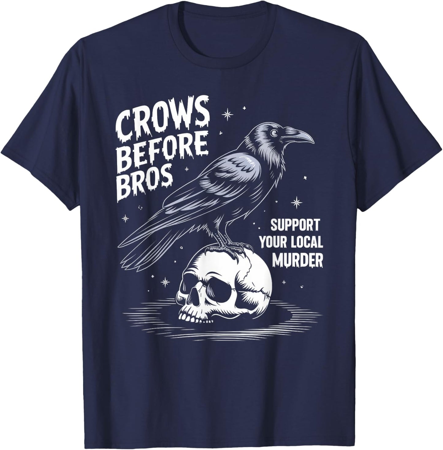 Crows Before Bros Support Your Local Murder Halloween T-Shirt - T-Shirt | Navy