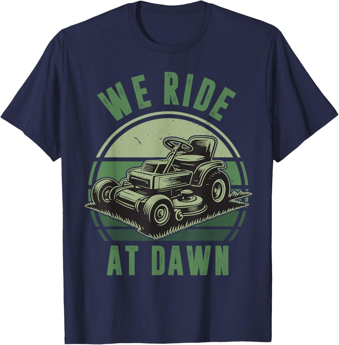 We Ride At Dawn Riding Lawn Mower Funny Mowing Kid Boy Papa T-Shirt - T-Shirt | Navy