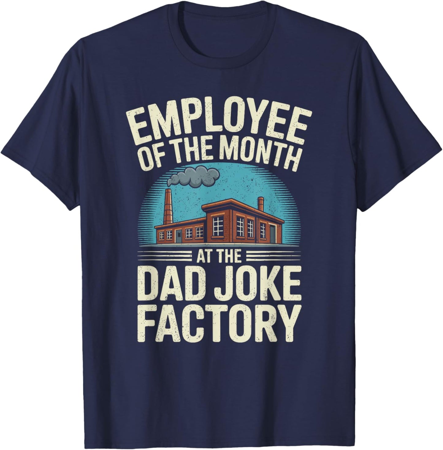 Humor Employee of The Month At The Dad Joke Factory T-Shirt - T-Shirt | Navy
