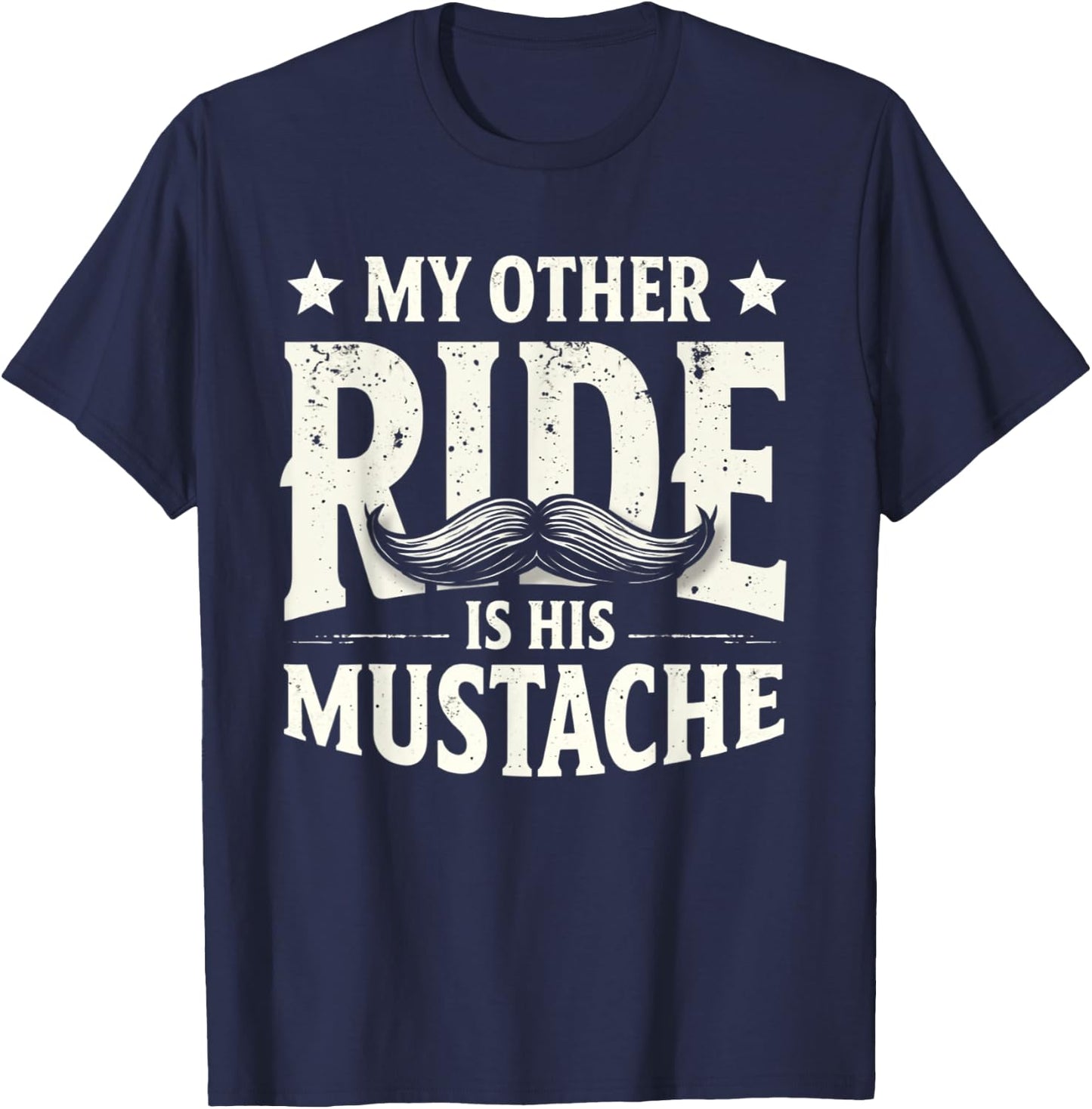 My Other Ride Is His Mustache Funny Biker and Mustache Lover T-Shirt - T-Shirt | Navy