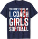 You Don't Scare Me I Coach Girls Softball Shirt Great Gift T-Shirt - T-Shirt | Navy
