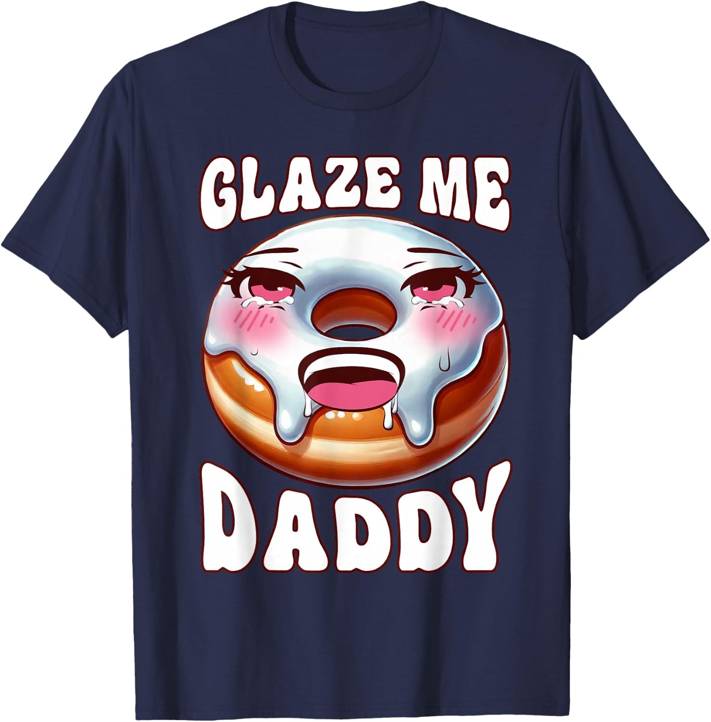 Inappropriate Glaze Me Daddy Dirty Donut Prank Adult Humor T-Shirt - T-Shirt | Navy