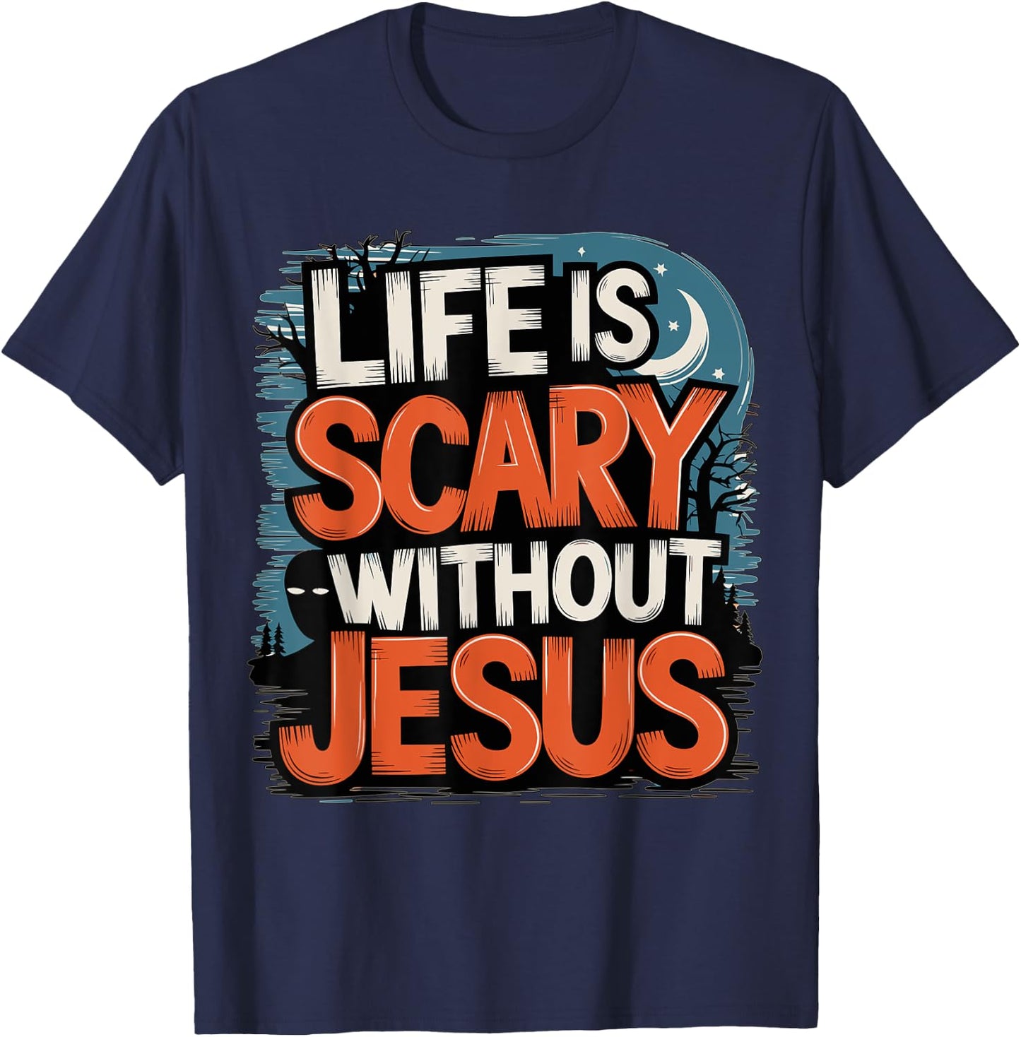 Life is Scary without Jesus Halloween Costume T-Shirt - T-Shirt | Navy