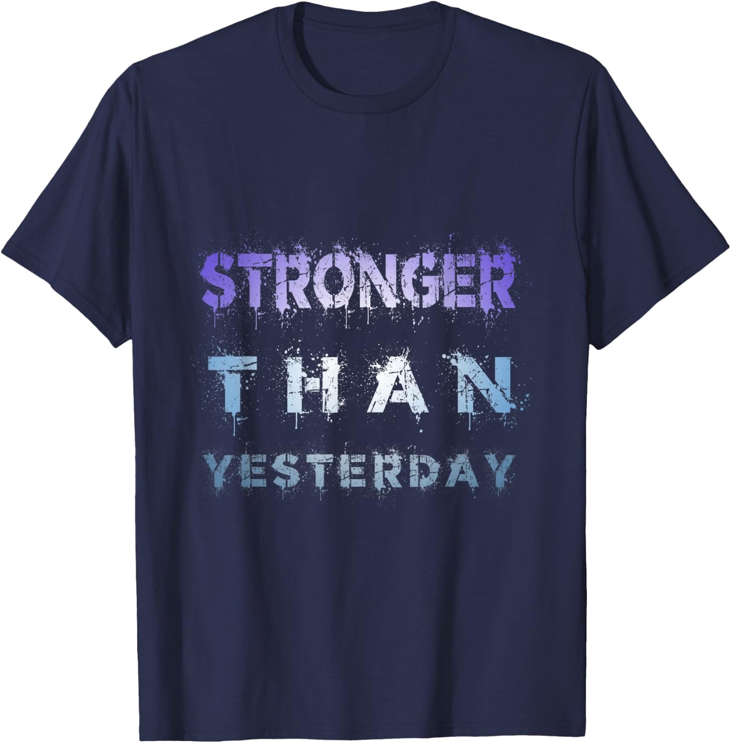 STRONGER THAN YESTERDAY FITNESS motivation t shirt T-Shirt - T-Shirt | Navy