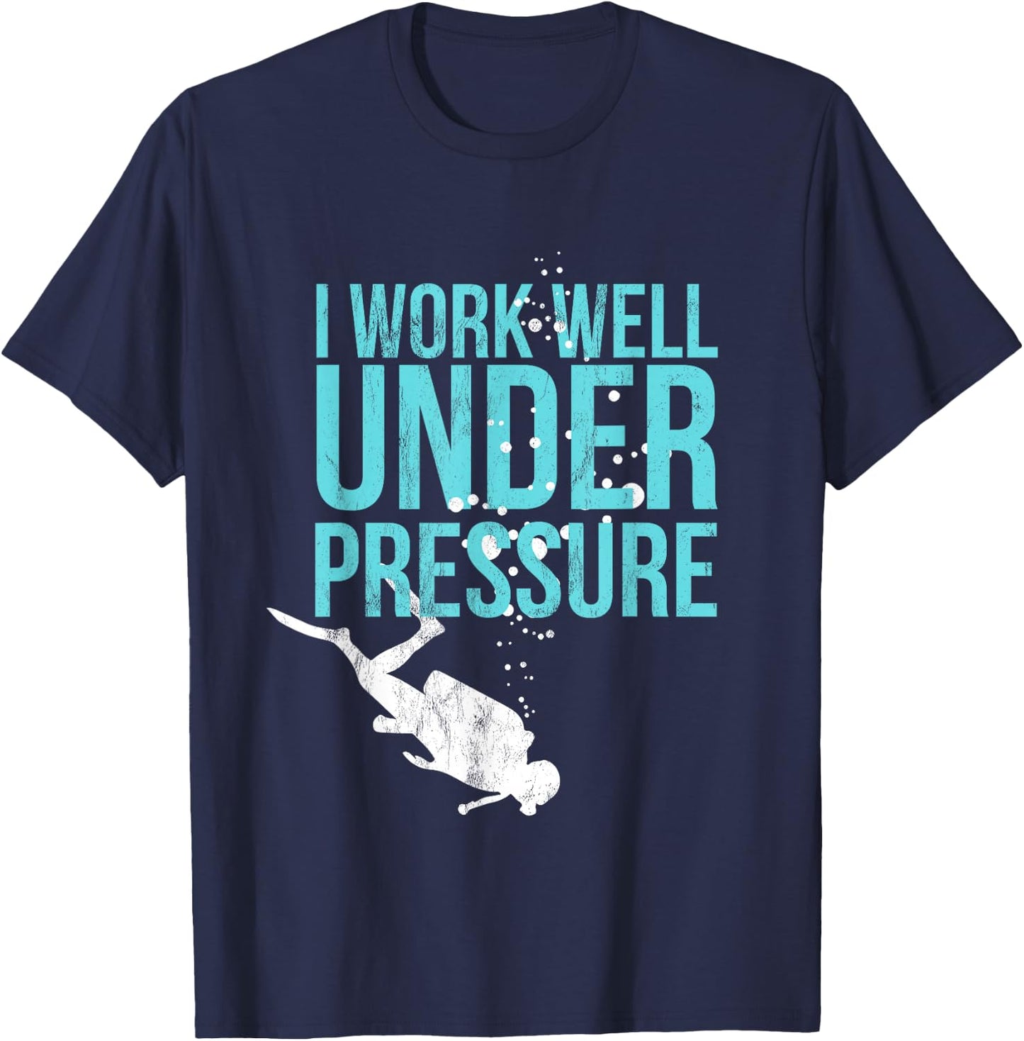 I Work Well Under Pressure - Scuba Diving Gift T-Shirt - T-Shirt | Navy