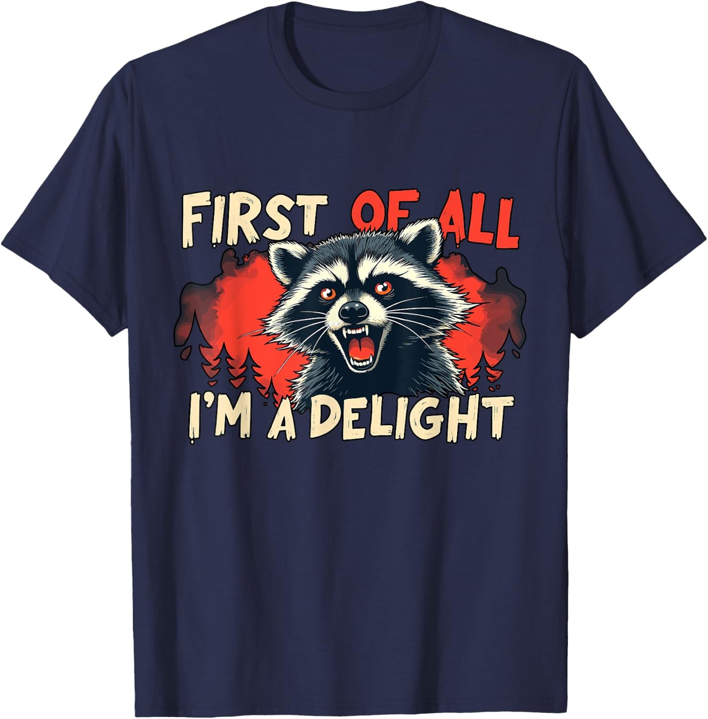 First Of All I'm A Delight Funny Raccoon T-Shirt - T-Shirt | Navy