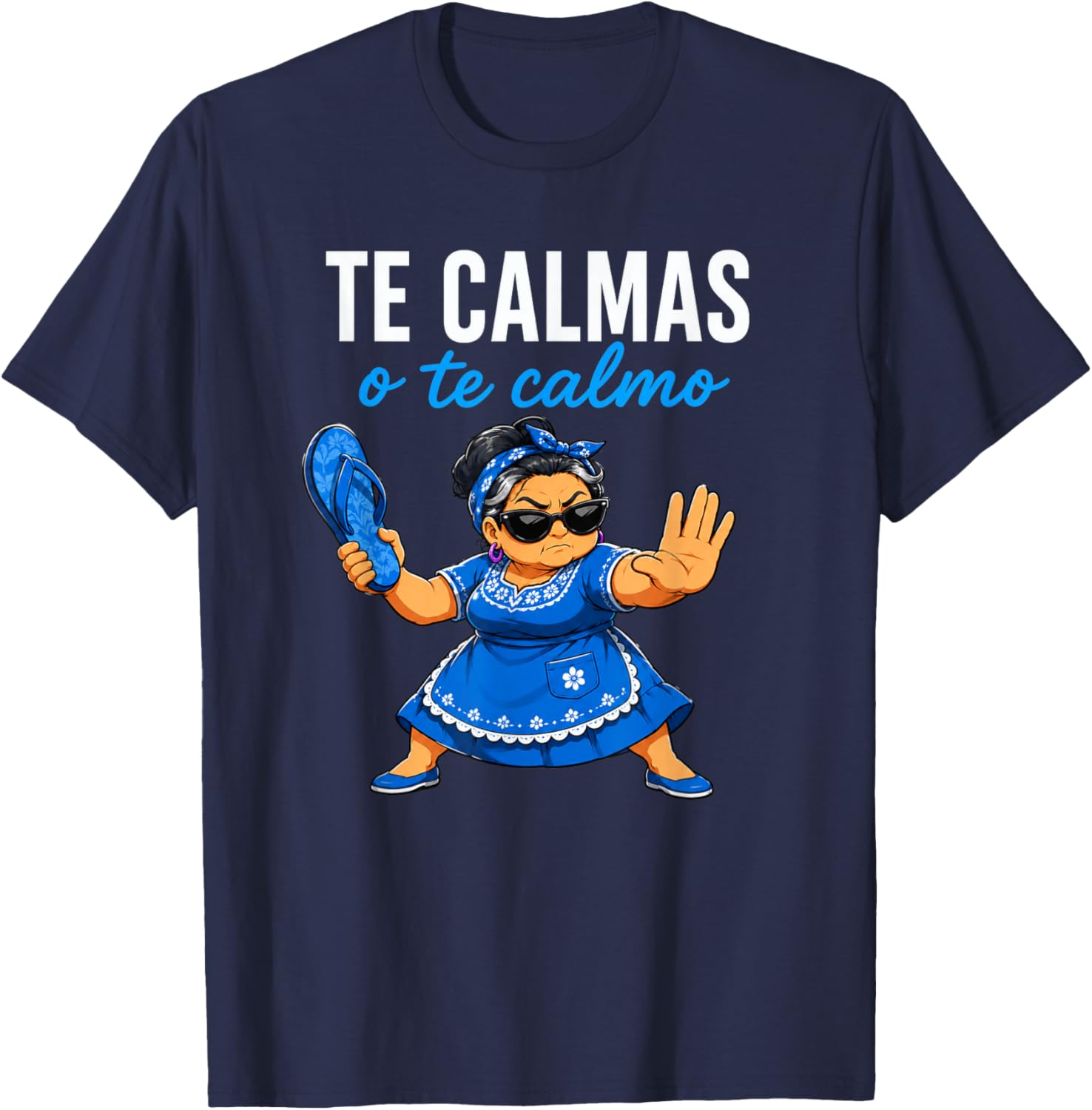 Te Calmas o Te Calmo Funny Mexican Spanish Grandma T-Shirt - T-Shirt | Navy