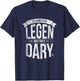 It's Going to Be Legen Wait for It Dary T-Shirt - T-Shirt | Navy