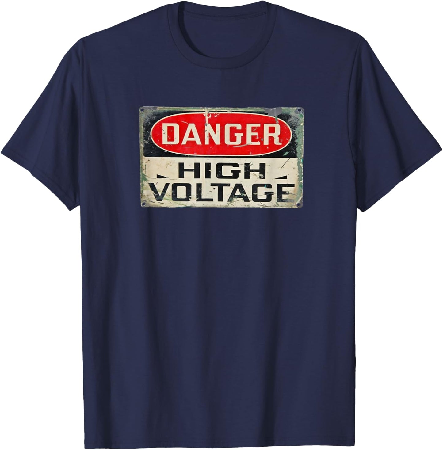 DANGER HIGH VOLTAGE Old Rusted Danger Sign . T-Shirt - T-Shirt | Navy