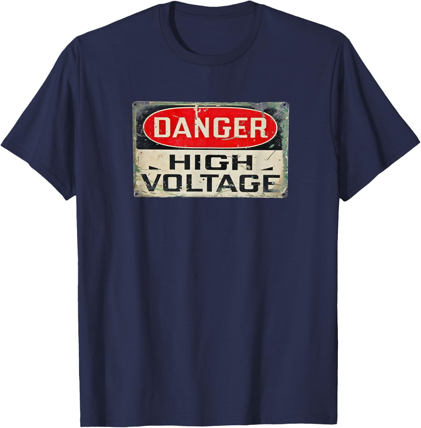 DANGER HIGH VOLTAGE Old Rusted Danger Sign . T-Shirt - T-Shirt | Navy