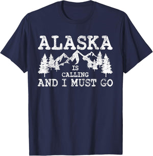 Alaska Is Calling And I Must Go T-Shirt - T-Shirt | Navy