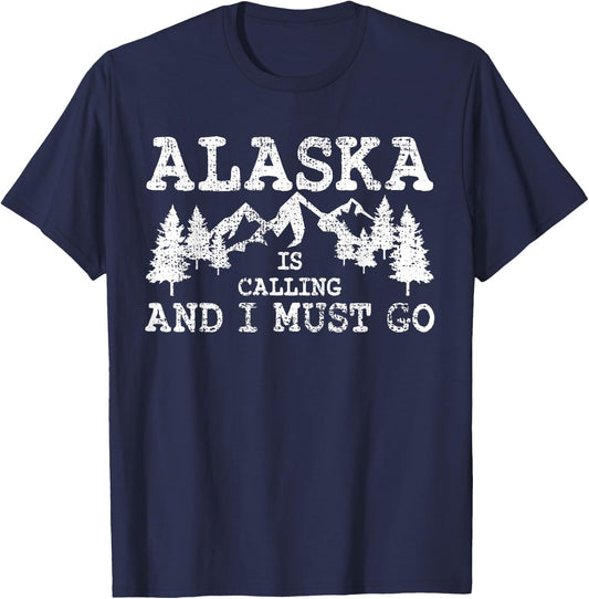 Alaska Is Calling And I Must Go T-Shirt - T-Shirt | Navy