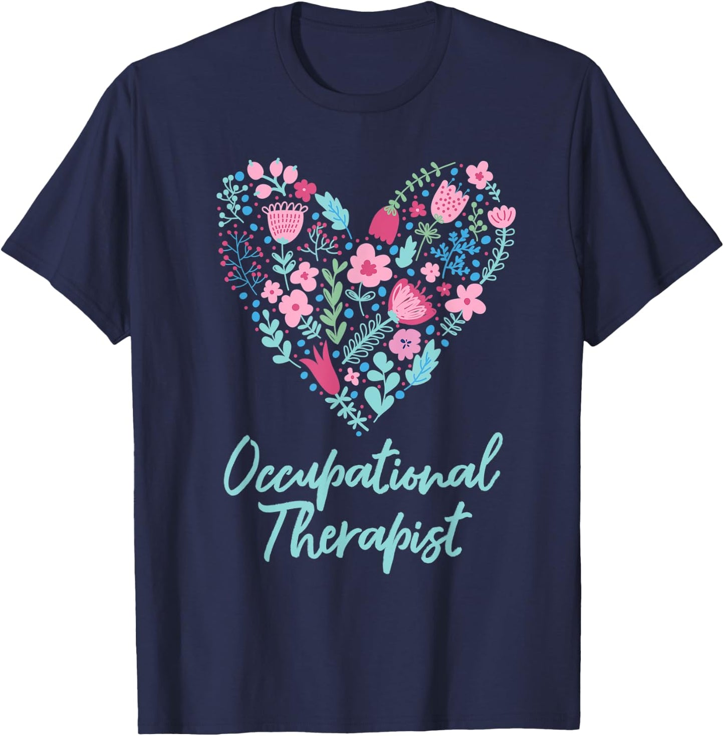 Cute Love occupational Therapist OT Flowers Gift T-Shirt - T-Shirt | Navy