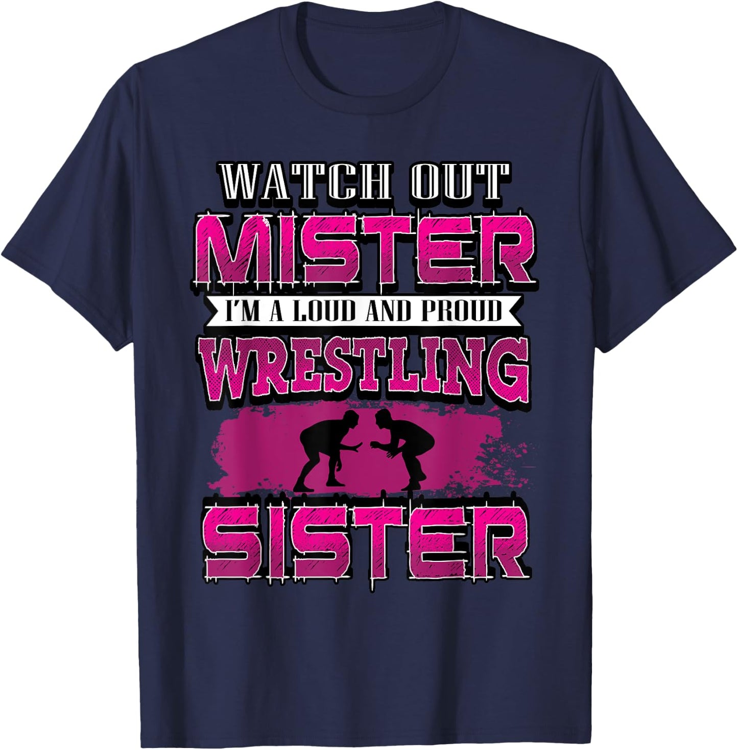 Watch Out Mister Wrestling Sister Girls Big Sis Shirt T-Shirt - T-Shirt | Navy