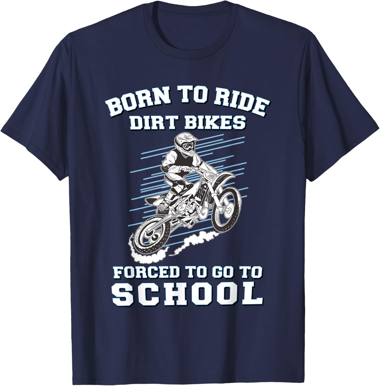 Born To Ride Dirt Bikes Forced To Go To School T-Shirt - T-Shirt | Navy