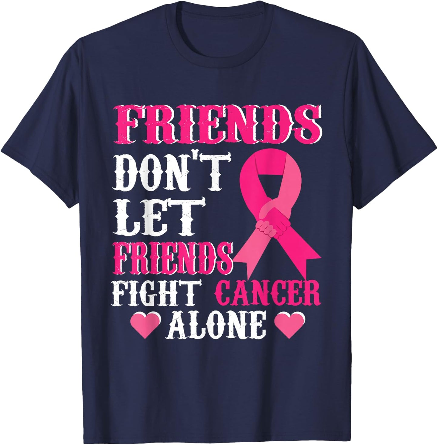Friends don't fight alone Breast cancer awareness T-Shirt - T-Shirt | Navy