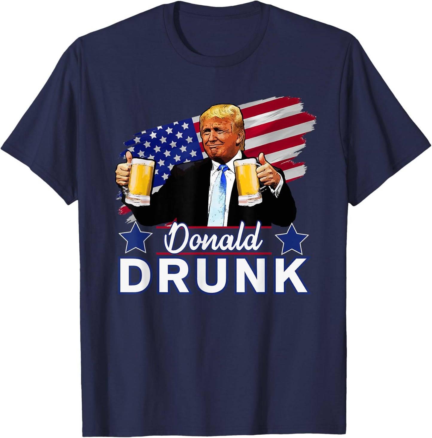 Donald Drunk - Trump 4th of July Funny Drinking Presidents T-Shirt - T-Shirt | Navy