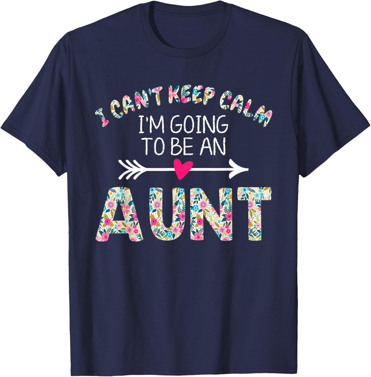 I Can't Keep Calm I'm Going To Be an Aunt T-Shirt - T-Shirt | Navy