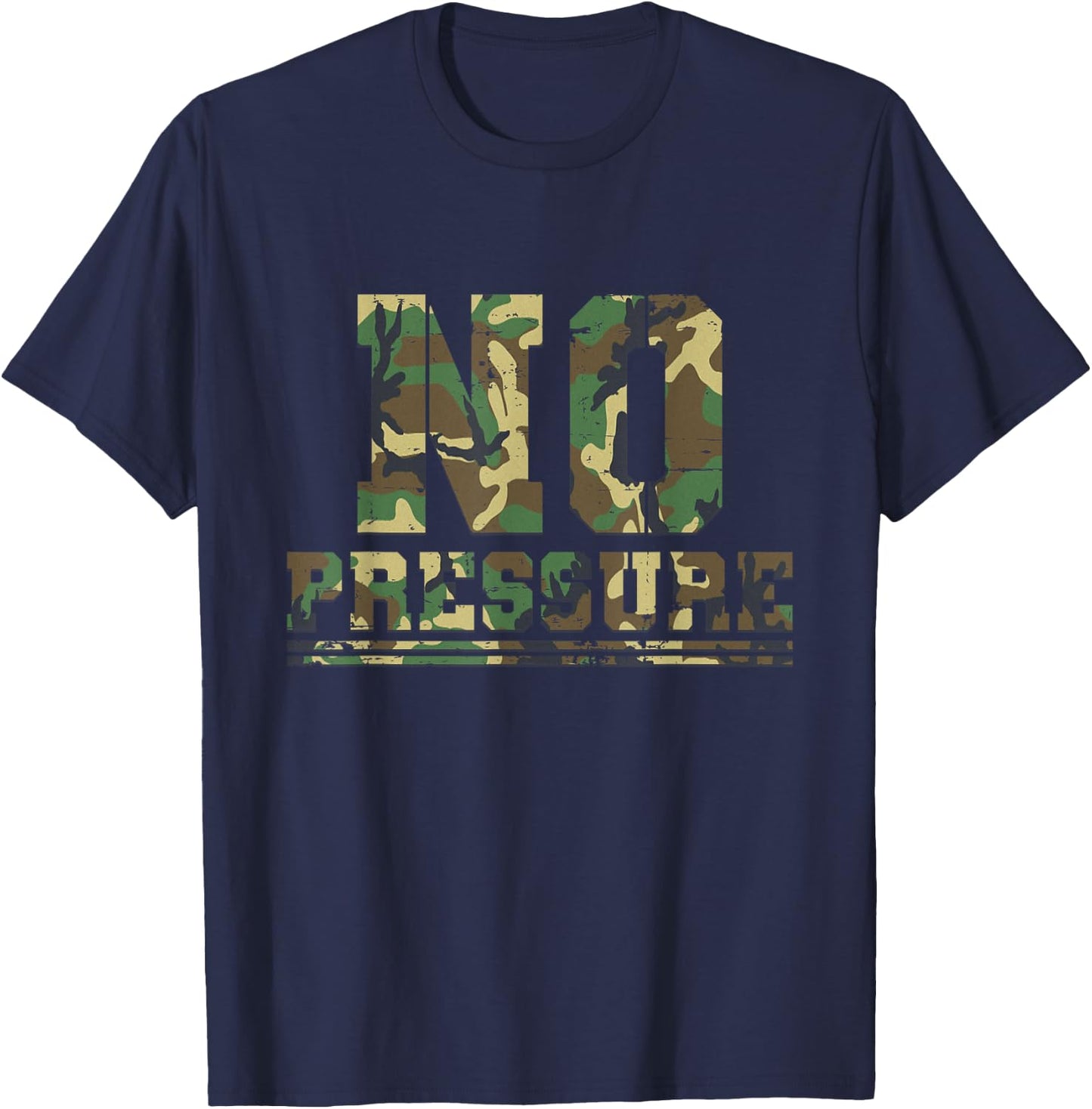 Camouflage No Pressure Funny Sarcasm Quote Gym Workout Camo T-Shirt - T-Shirt | Navy