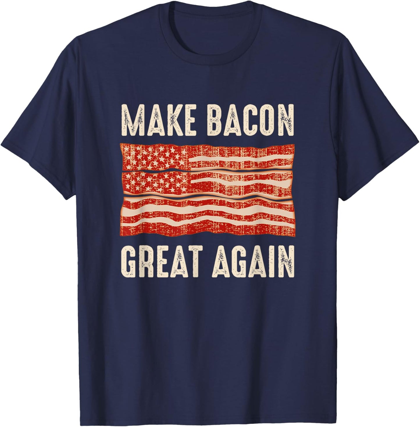 Make Bacon Great Again Funny BBQ Bacon Flag T-Shirt - T-Shirt | Navy
