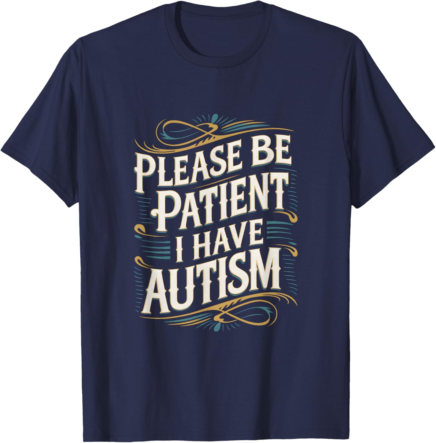 Autistic Neurodivergent Please Be Patient I Have Autism T-Shirt - T-Shirt | Navy