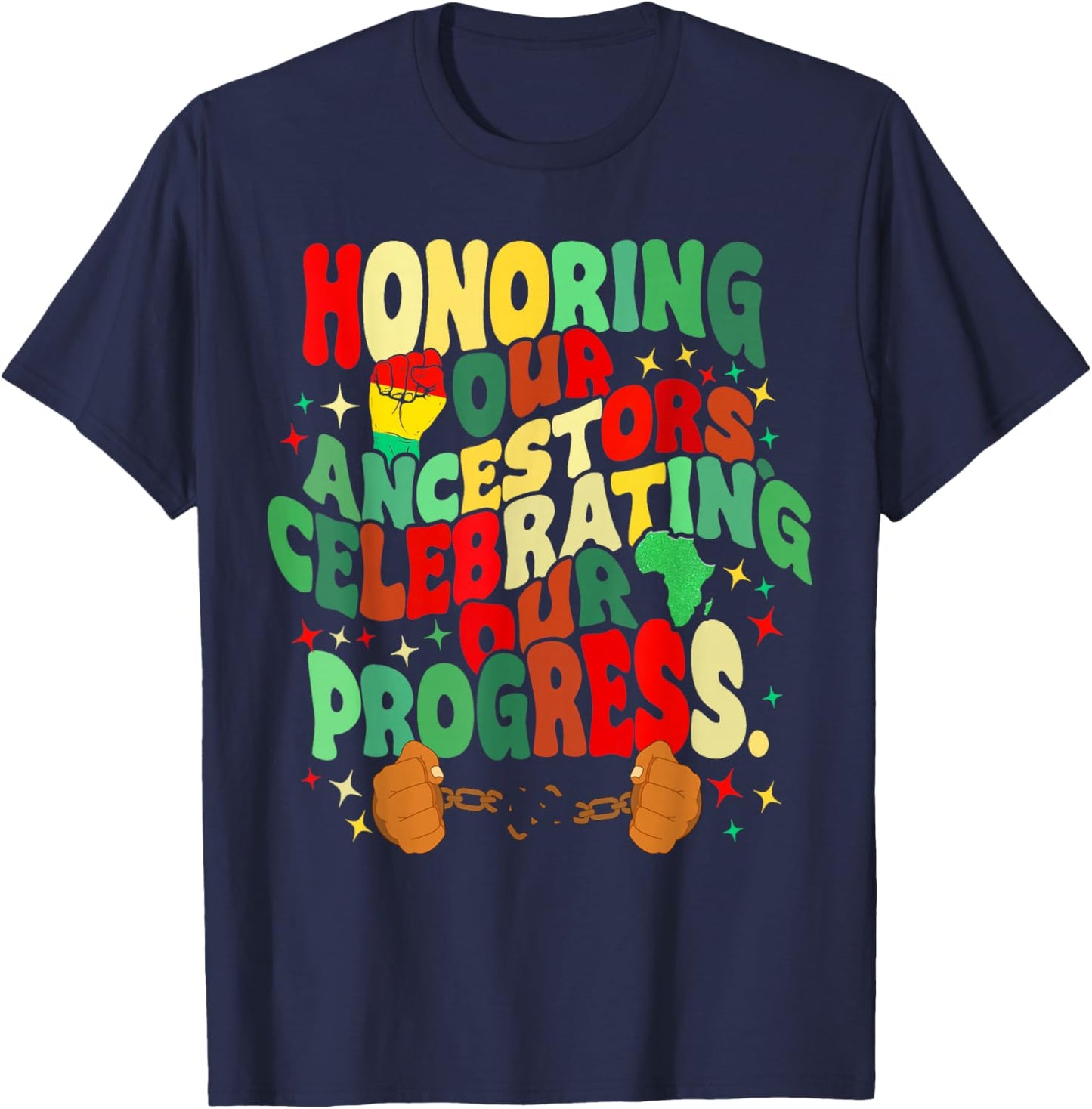 Honoring Our Ancestors Celebrating Our Progress Juneteenth T-Shirt - T-Shirt | Navy
