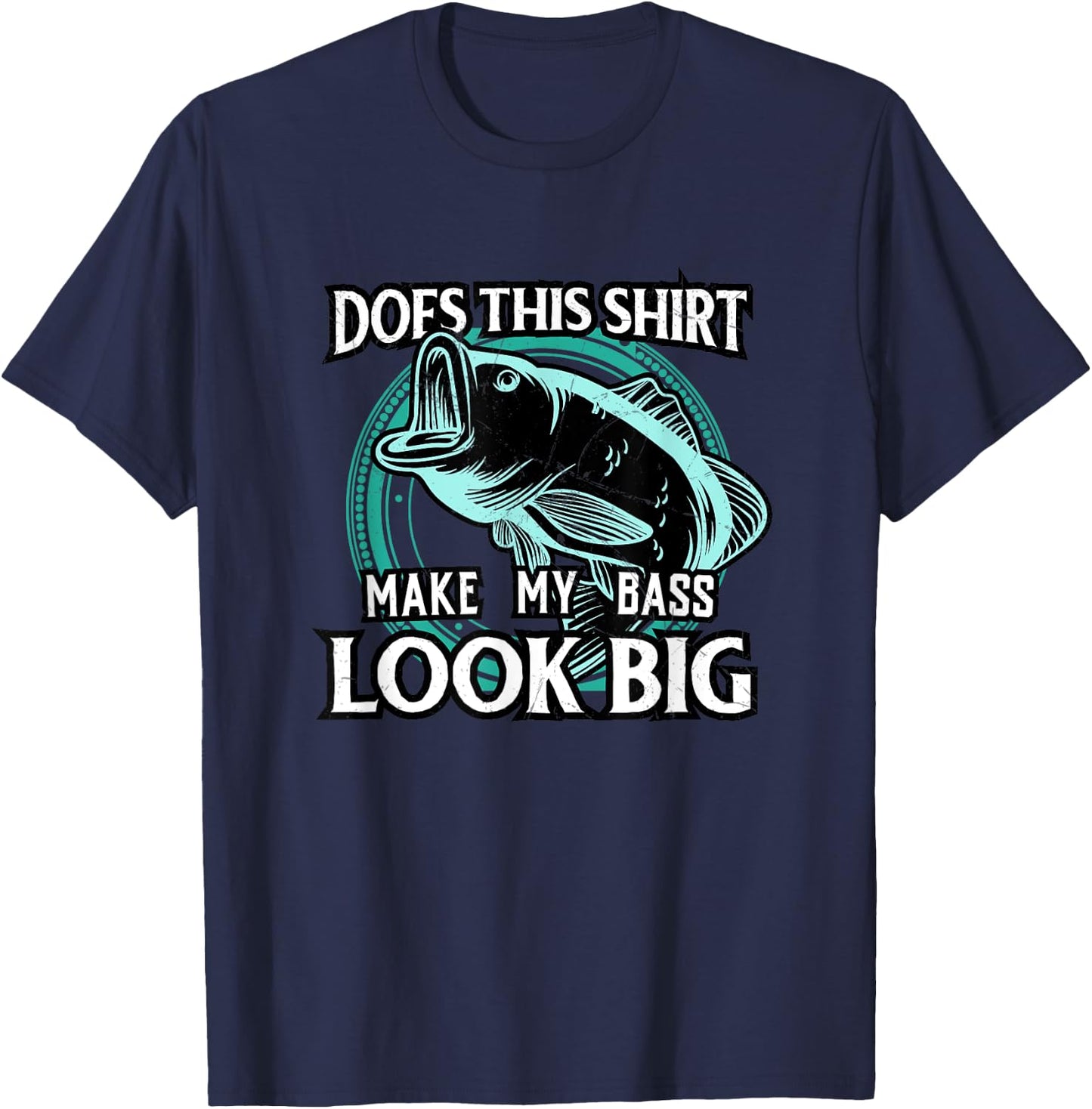 Does This Make My Bass Look Big Funny Fishing T-Shirt - T-Shirt | Navy