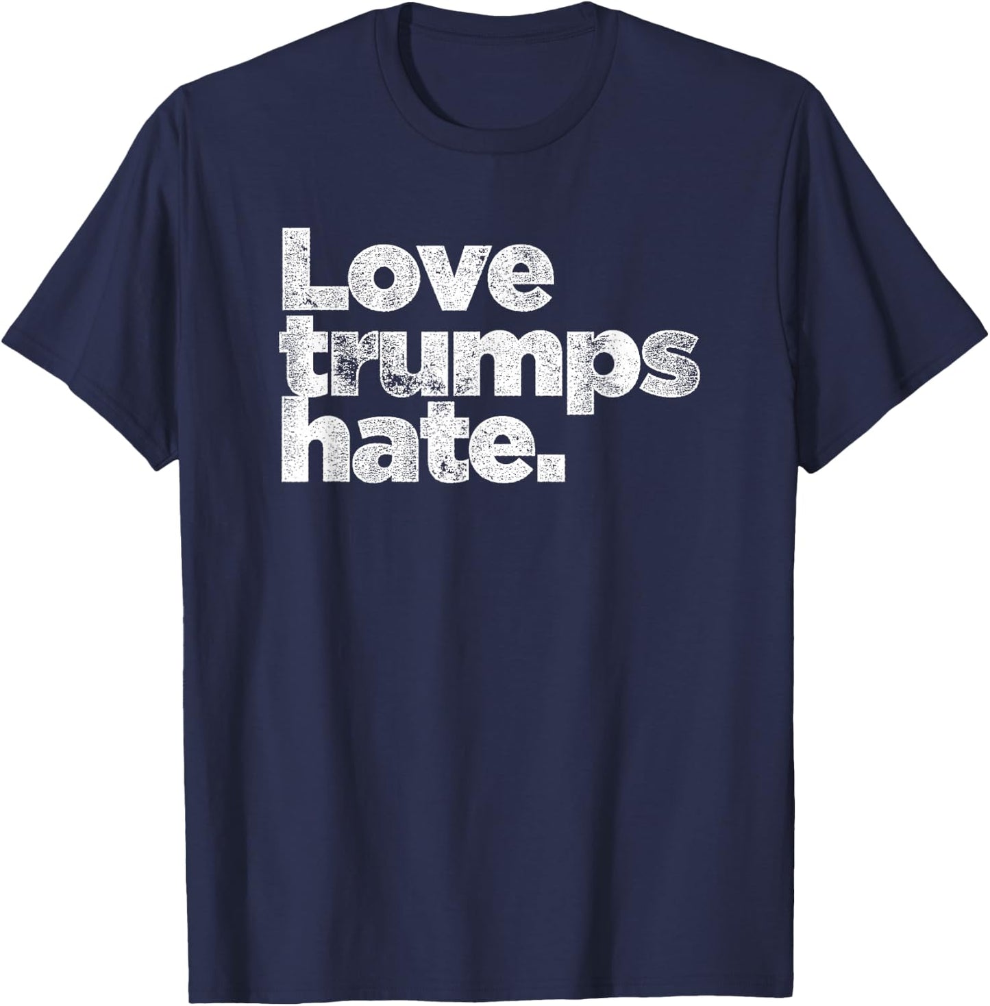 Love Trumps Hate White Distressed Text Anti-Trump T-Shirt - T-Shirt | Navy