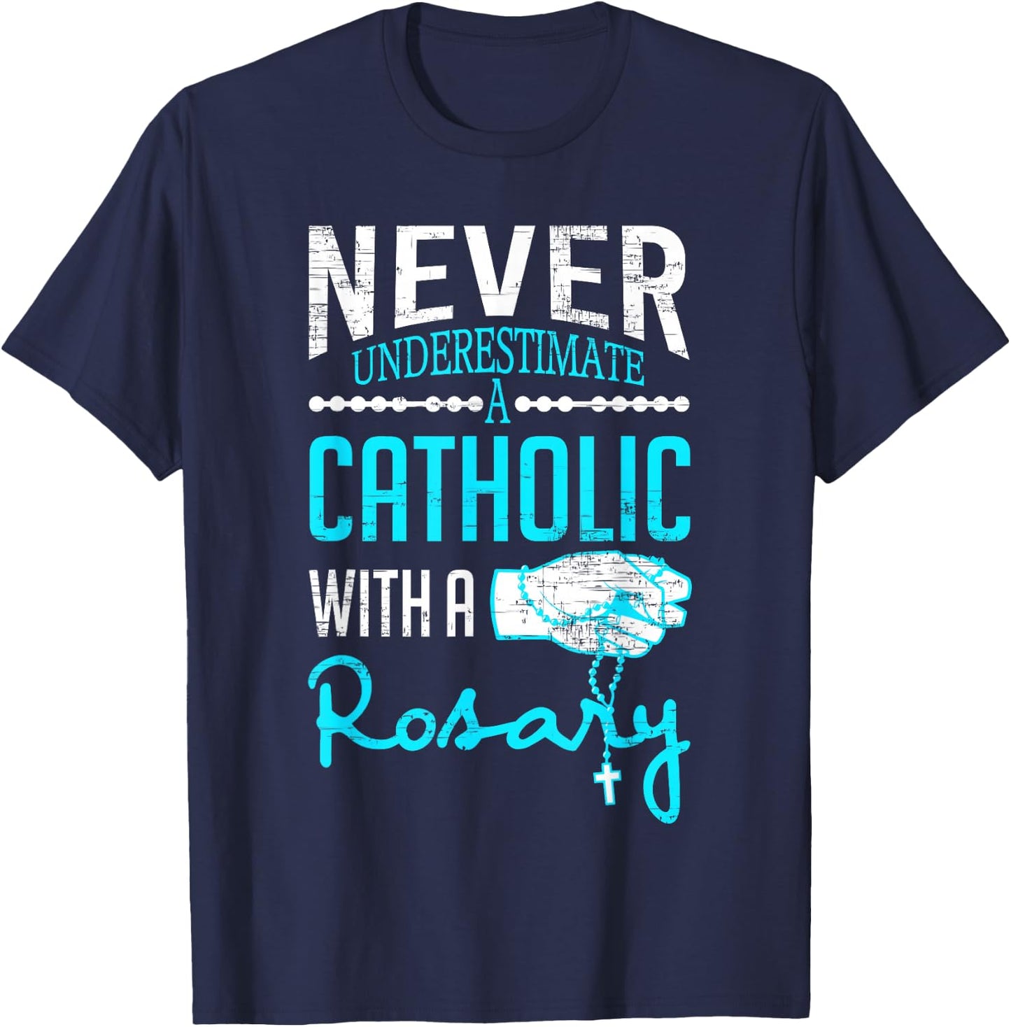 Never Underestimate A Catholic With A Rosary Christian T-Shirt - T-Shirt | Navy