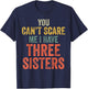 You Can't Scare Me I Have Three Sisters Funny Brothers Gift T-Shirt - T-Shirt | Navy