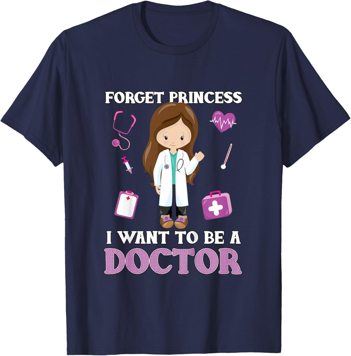Forget Princess I Want to Be a Doctor - Aspirational T-Shirt - T-Shirt | Navy