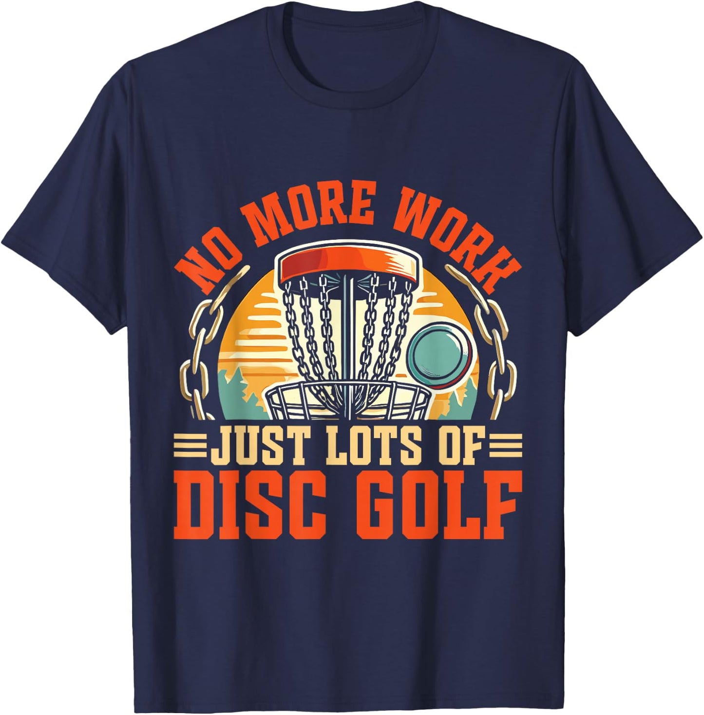 Just Lots Of Disc Golf Retirement Disc Golf T-Shirt - T-Shirt | Navy