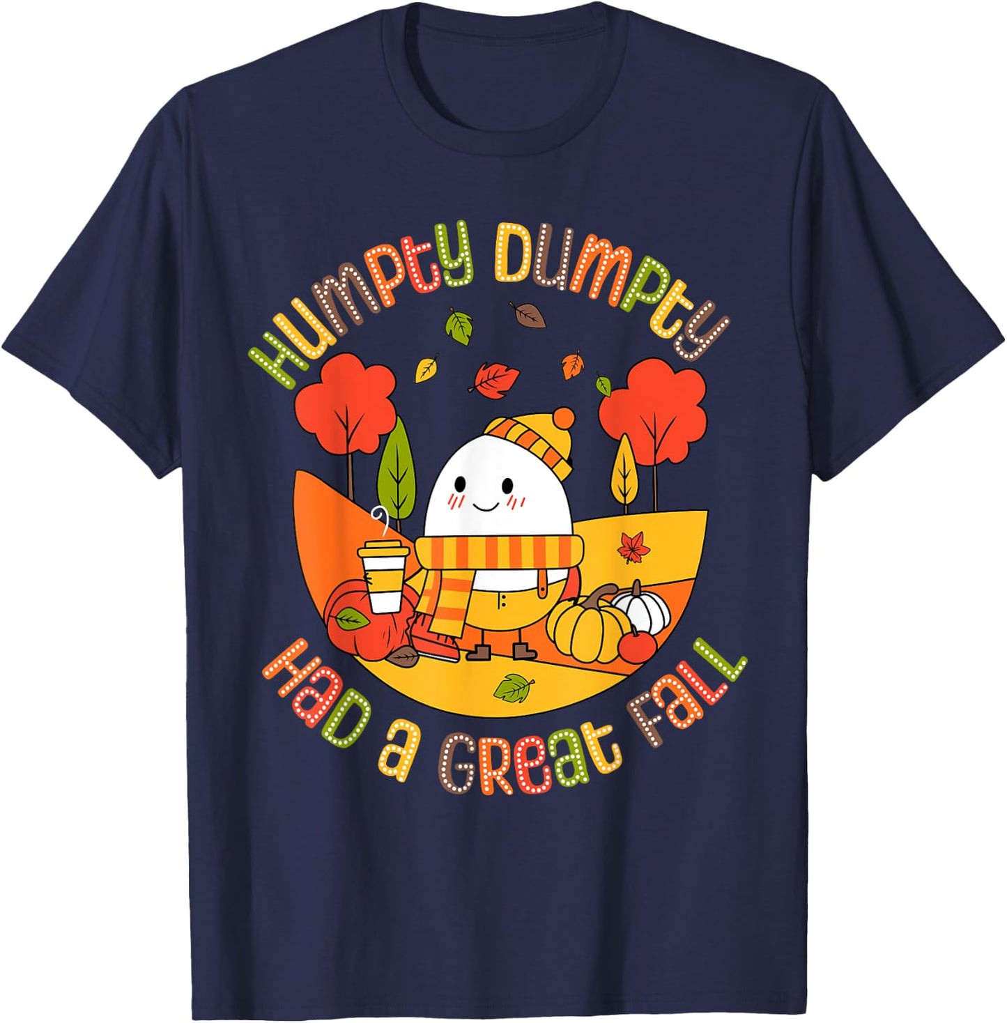 Humpty Dumpty Had A Great Fall Funny Egg Thanksgiving Autumn T-Shirt - T-Shirt | Navy