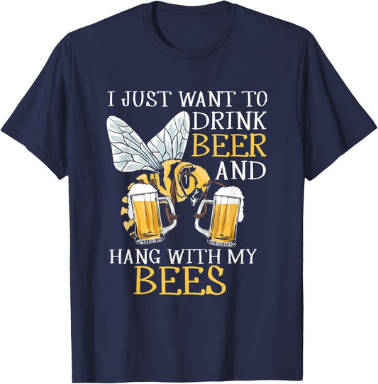 I Just Want To Drink Beer Hang With My Bees Beekeeper Gift T-Shirt - T-Shirt | Navy