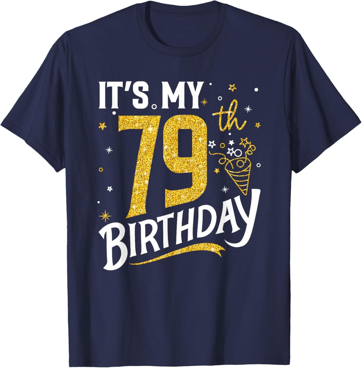 It's My 79th Birthday 79 Years Old Gifts Women T-Shirt - T-Shirt | Navy