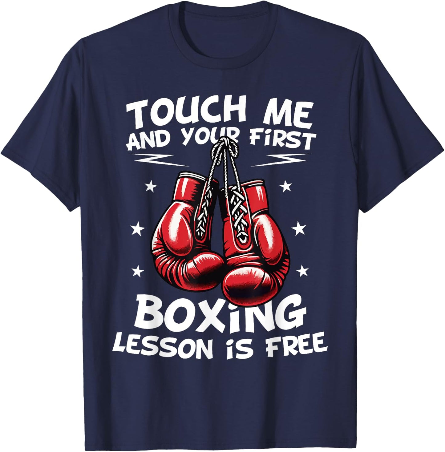 Touch Me and Your First Boxing Lesson Is Free Funny Boxing T-Shirt - T-Shirt | Navy