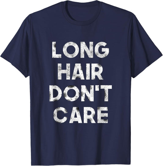 Long Hair Don't Care Shirt Birthday Gift T-Shirt - T-Shirt | Navy