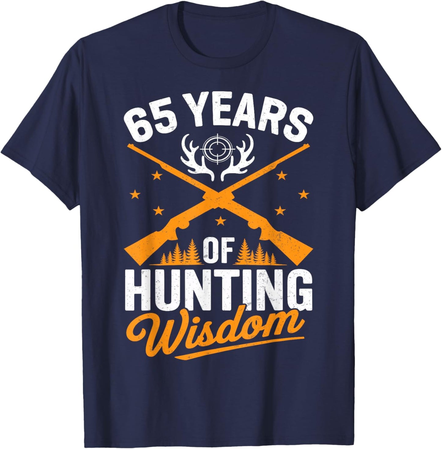 65 Years of Hunting Wisdom Hunter 65th Birthday T-Shirt - T-Shirt | Navy